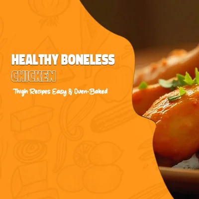 Boneless Chicken Thigh Recipes