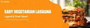 Vegetarian Lasagna Recipe – Easy, Layered & Plant-Based Delight